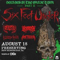 Six Feet Under at Preserving with Flesher, Bloody Run, AMETROPIA,