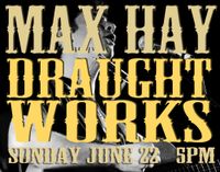 Max Hay @  Missoula Draught Works