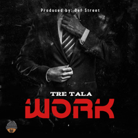 Work (prod. by: Def Street) by Tre Tala