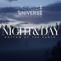 Night and Day- Rhythm of the Earth by The Singing Universe