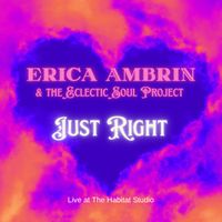 Just Right by Erica Ambrin & The Eclectic Soul Project