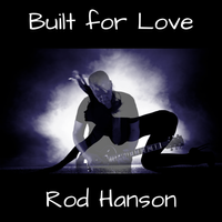 Built For Love by Rod Hanson