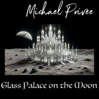 Glass Palace on the Moon by © ℗ Michael Privée