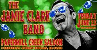Jamie Clark Band * Papermill Creek Saloon * Forest Knoll * June 25 * 9PM-12AM * $5