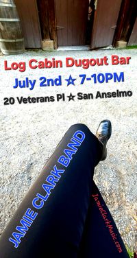 Jamie Clark Band ☆ San Anselmo Log Cabin Dugout Bar ☆ Thursday July 2nd ☆ 7-9:30 PM 