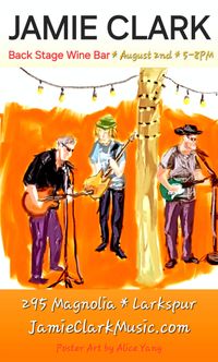 Jamie Clark Trio * BackStage Wine Bar * Feiday, August 2nd * 5-8PM * 295 Magnolia * Larkspur 