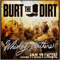 Burt The Dirt with Whiskey Feathers