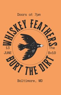 Whiskey Feathers & Burt the Dirt at The 8x10