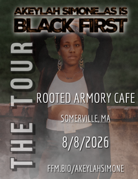 Akeylah Simone...AS IS LIVE | Black First Tour