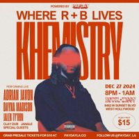 KHEMISTRY R+B WITH ADRIAN JAVON - DAYNA MADISON - MORE