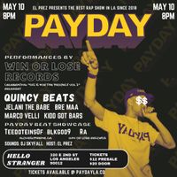 PAYDAY LA MAY 10TH W/ WIN OR LOSE RECORDS | QUINCY BEATS | JELANI THE BABE | PAYDAY BEAT SHOWCASE