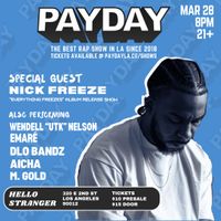 PAYDAY LA | NICK FREEZE "EVERYTHING FREEZES" LP RELEASE SHOW