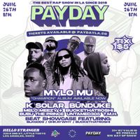 PAYDAY LA w/ MYLO MU / K SOLAR / BŪNDUKE / MELO MEEZY + BUCKETHATROSHI / BUBU THE PRINCE