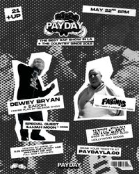 PAYDAY LA WITH DEWEY BRYAN + FARINAS
