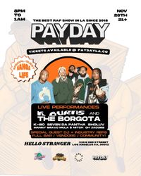 PAYDAY LA W/ THE BORGOTA + K. BURNS