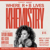 KHEMISTRY R+B W/ JUST LISTEN | TAYLOR CHANEL + MORE