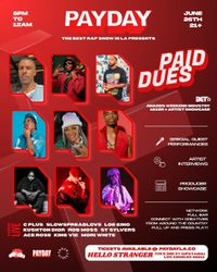 PAYDAY LA "PAID DUES" BET AWARDS WEEKEND MIXER + SHOW