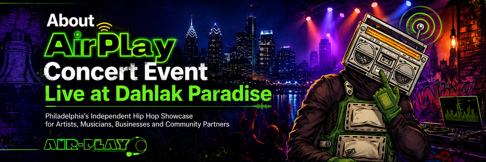 Philadelphia independent Hip Hop showcase, AirPlay Hip Hop concert Philadelphia, Dahlak Paradise Hip Hop events, live Hip Hop showcase West Philadelphia, Philly independent music concert