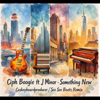 Something New (Caskeyboardproducer / See See Beats Remix) by Ciph Boogie