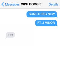Something New (Feat J.Minor) by Ciph Boogie