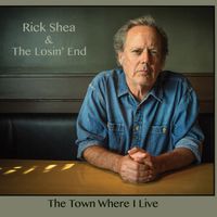 The Town Where I Live by Rick Shea & The Losin' End