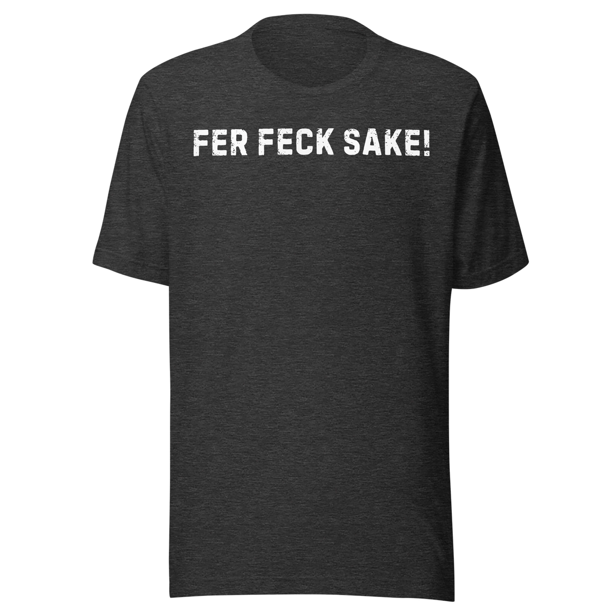 Fer Feck Sake!