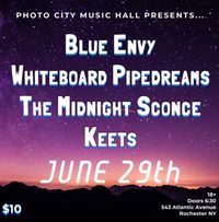 Blue Envy, WhiteBoard PipeDreams, The Midnight Sconce, & Keets