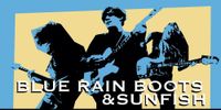 Blue Rain Boots / Sunfish w/ guest Blue Envy