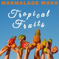 Tropical Fruits by Marmalade Wake
