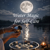 Water Magic for Self-Care: Audio Class