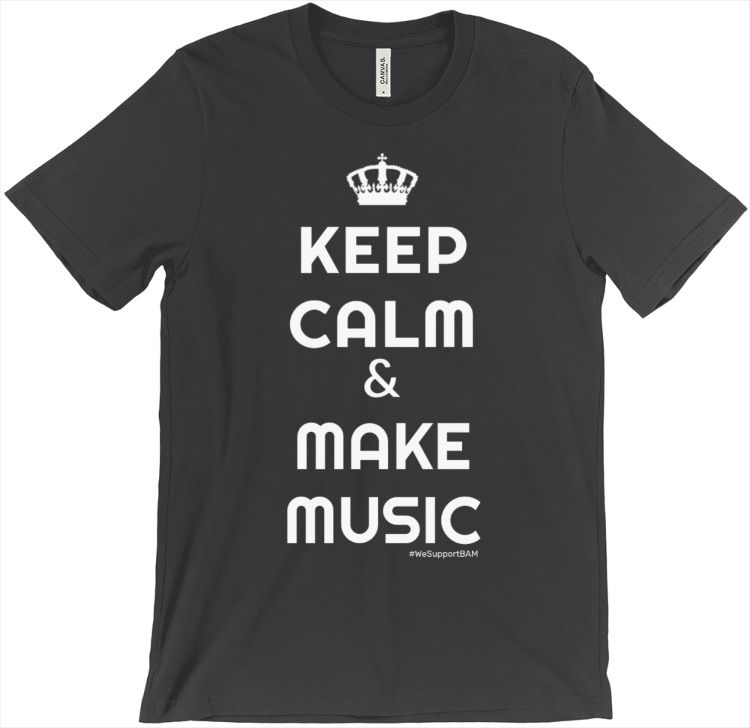 Keep Calm & Make Music #WeSupportBAM
