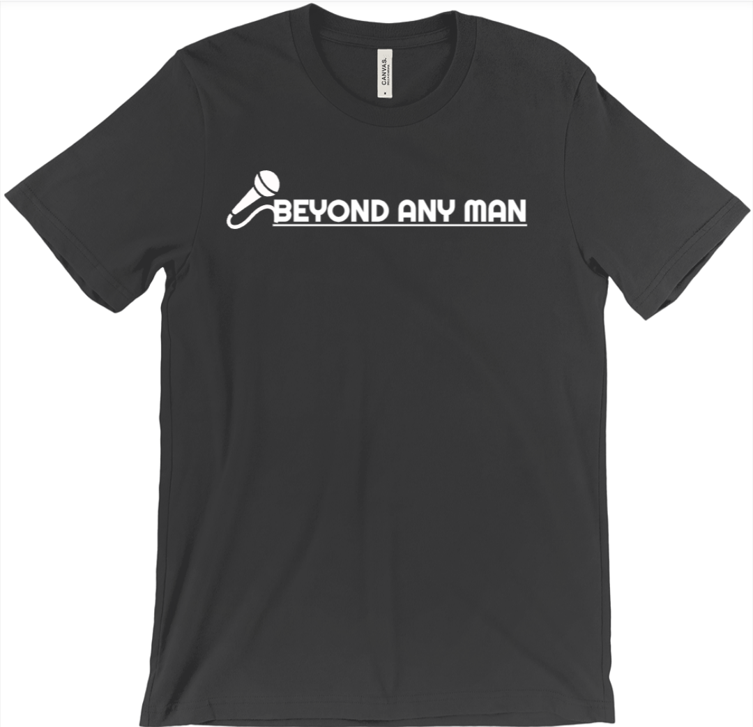 Beyond Any Man #MicTag Shirt