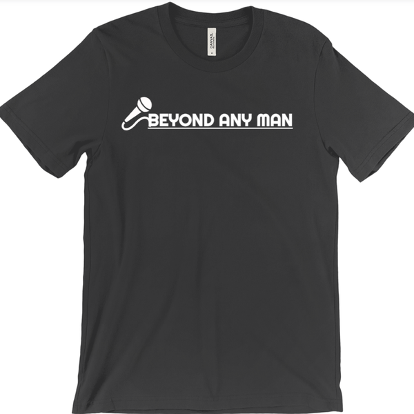 Beyond Any Man #MicTag Shirt