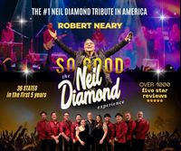 So Good! The Neil Diamond Experience starring Robert Neary 