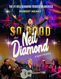 So Good! The Neil Diamond Experience starring Robert Neary 
