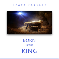 Born Is The King by Scott Kassner