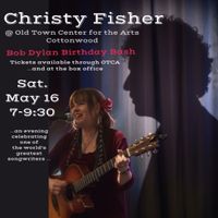 Christy Fisher@ Old Town Center For The Arts/ Bob Dylan Birthday Bash 