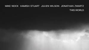 Mike Nock Hamish Stuart Julien Wilson Jonathan Zwartz , This World 2019
