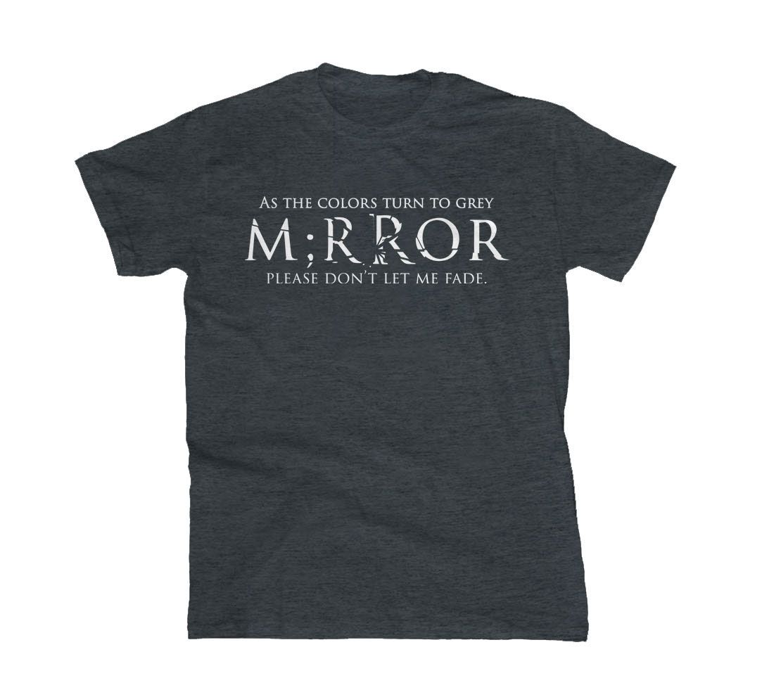 T Shirt - M;rror, M;rror