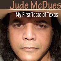 My First Taste Of Texas by Jude McDues