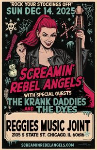 THE KRANK DADDIES w/ SCREAMIN' REBEL ANGELS / THE DYES at REGGIES MUSIC JOINT 