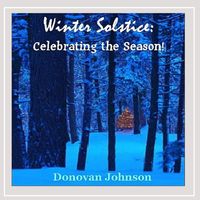 Winter Solstice:  Celebrate The Season! by Donovan Johnson
