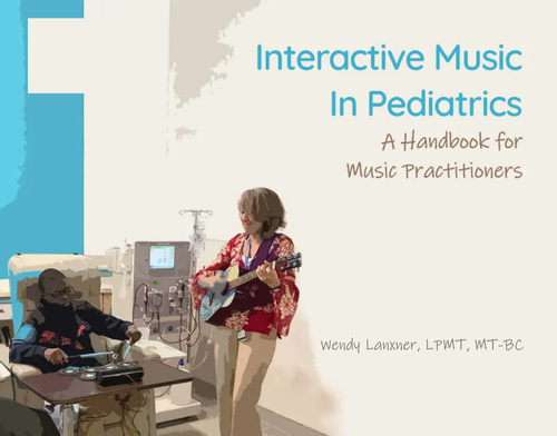 Interactive Music in Pediatrics: A Handbook for Music Practitioners by Wendy Lanxner