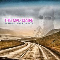 Passing Lanes of Fate by This Mad Desire