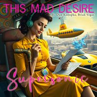 Supersonic ft. Dan Konopka, Brian Vegas by This Mad Desire