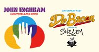 John Inghram Album Release Show w/ Dr Bacon (Closing after party set) and Shelem Full Band)
