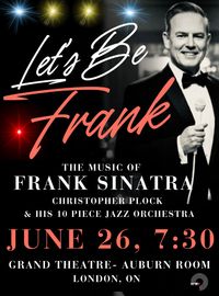 'Let's Be Frank' The Music of Frank Sinatra with Christopher Plock & 10 piece band