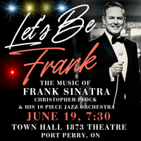 'Let's Be Frank' The Music of Frank Sinatra with Christopher Plock + 10 Piece Band