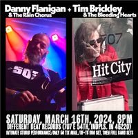 Danny Flanigan & The Rain Chorus + Tim Brickley & The Bleeding Hearts