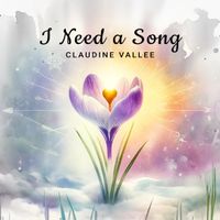 I Need a Song by Claudine Vallee